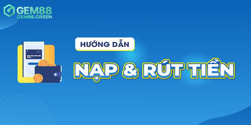 Câu hỏi thường gặp liên quan đến vấn đề nạp rút GEM88 Câu hỏi thường gặp liên quan đến vấn đề nạp rút GEM88