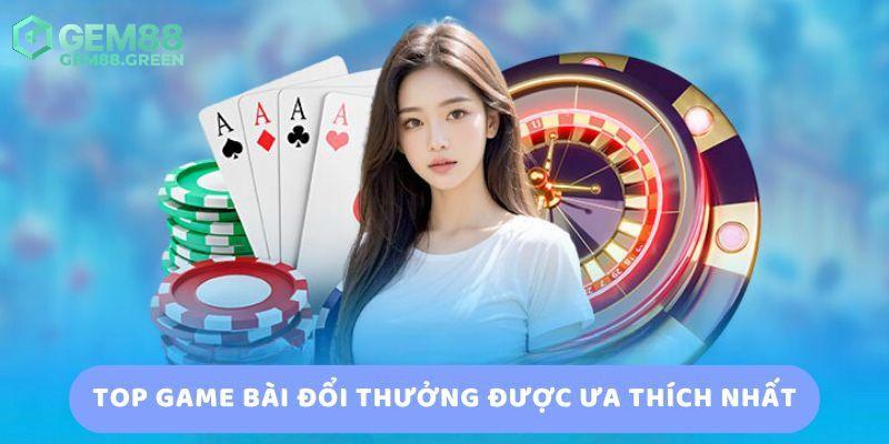 Những sản phẩm game bài GEM88 được đánh giá cao nhất