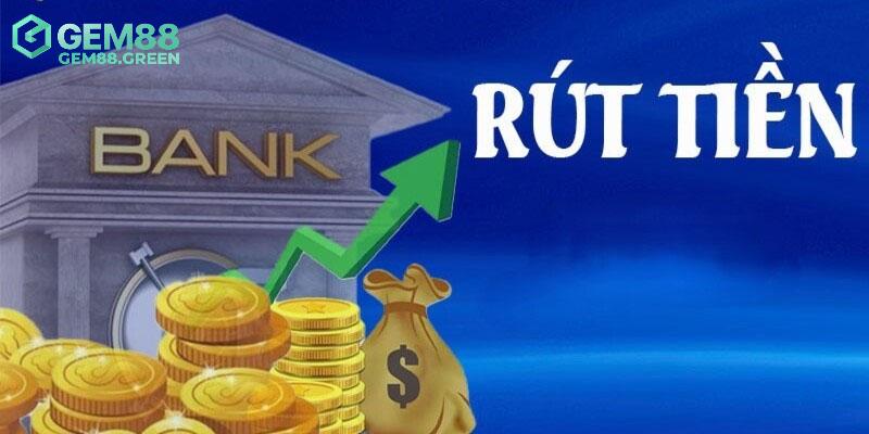 Điều cần nắm để rút tiền GEM88 Điều cần nắm để rút tiền GEM88