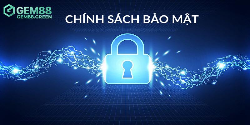 Quy định cần nắm trong chính sách bảo mật GEM88